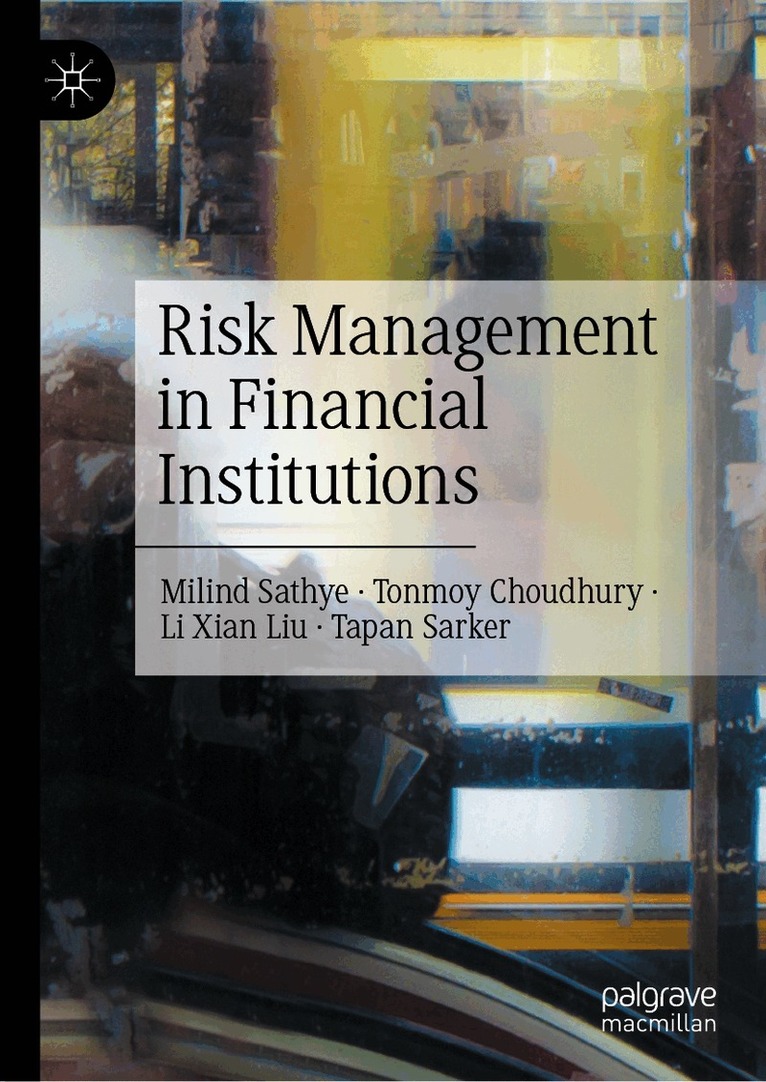 Milind Sathye, Tonmoy Choudhury, Li Xian Liu, Tapan Sarker - Risk Management in Financial Institutions, Inbunden. Tillgänglighet: Kommande