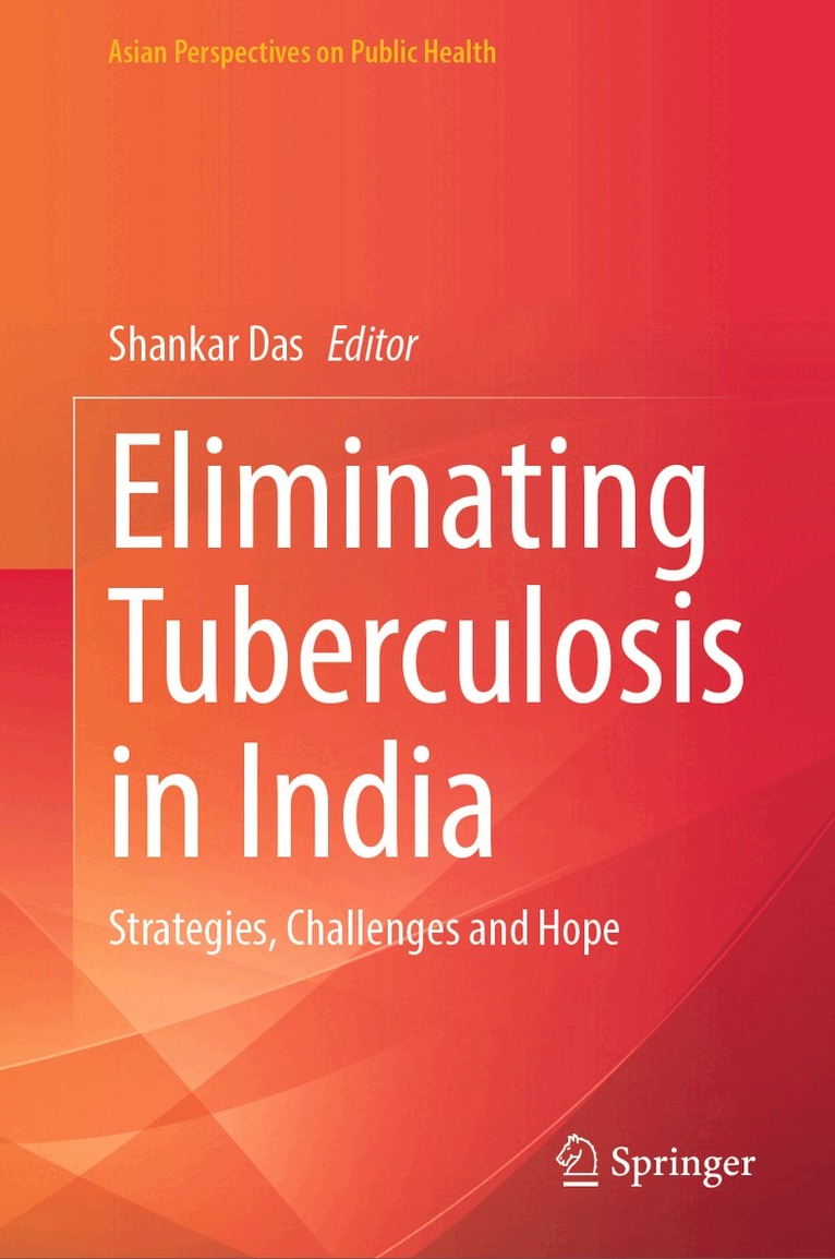 Shankar Das - Eliminating Tuberculosis in India, Inbunden