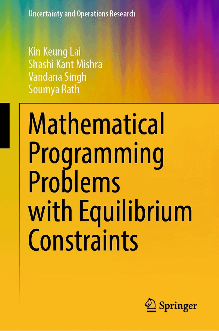 Kin Keung Lai, Shashi Kant Mishra, Vandana Singh, Soumya Rath - Mathematical Programming Problems with Equilibrium Constraints, Inbunden. Tillgänglighet: Kommande