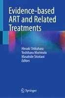 Hiroaki Shibahara, Yoshiharu Morimoto, Masahide Shiotani - Evidence-based ART and Related Treatments, Inbunden