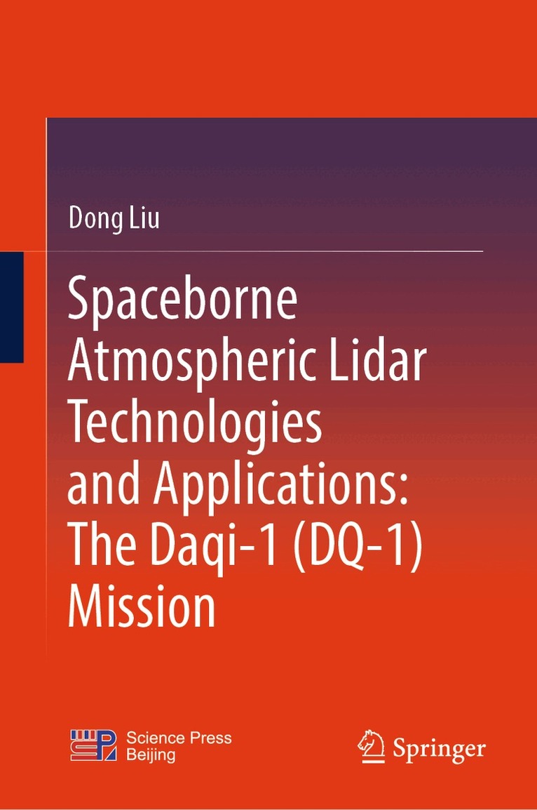 Dong Liu - Spaceborne Atmospheric Lidar Technologies and Applications: The Daqi-1(DQ-1) Mission, Inbunden