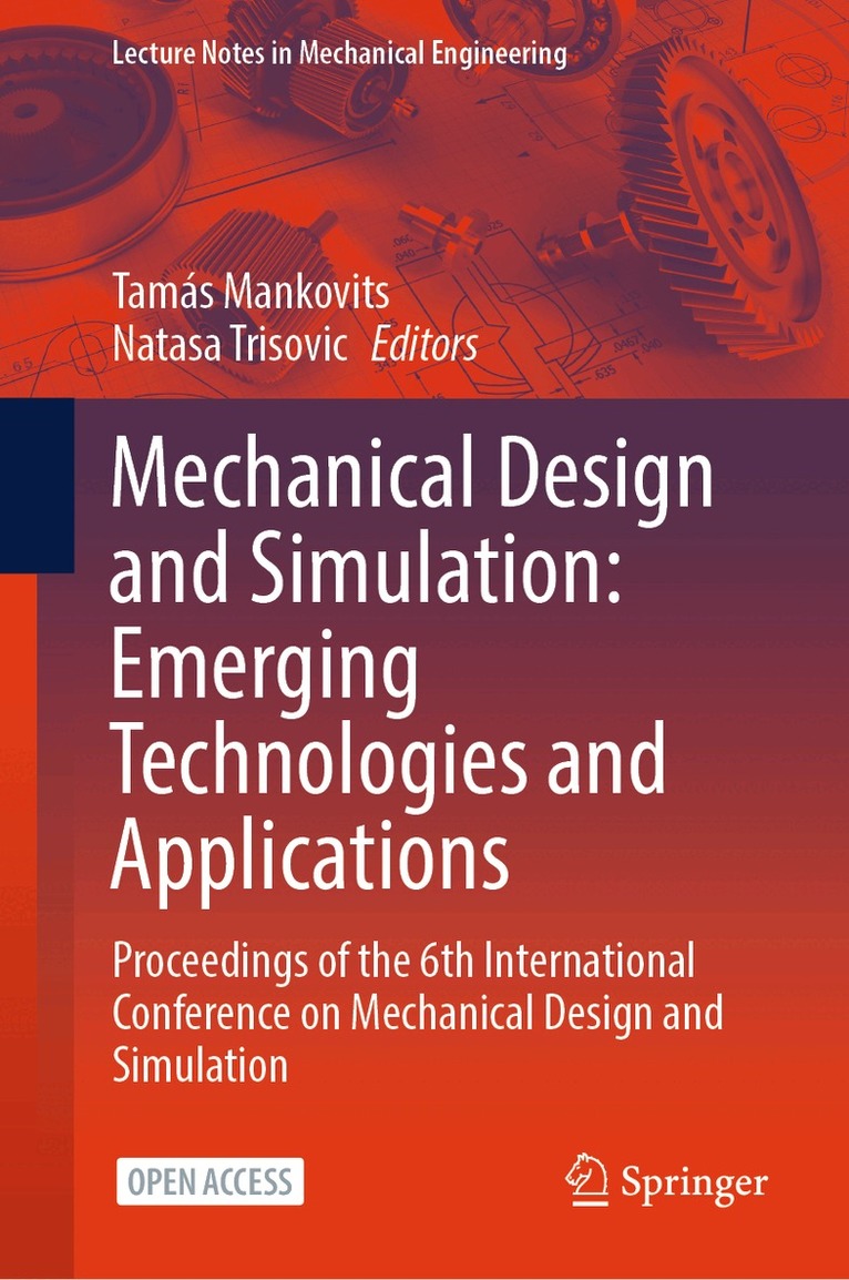 Tamás Mankovits, Natasa Trisovic - Mechanical Design and Simulation: Emerging Technologies and Applications, Inbunden