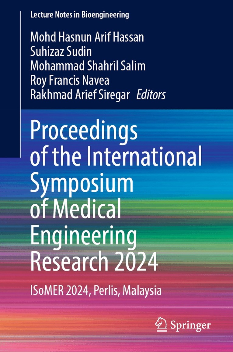 Mohd Hasnun Arif Hassan, Suhizaz Sudin, Mohammad Shahril Salim, Roy Francis Navea, Rakhmad Arief Siregar - Proceedings of the International Symposium of Medical Engineering Research 2024, Inbunden