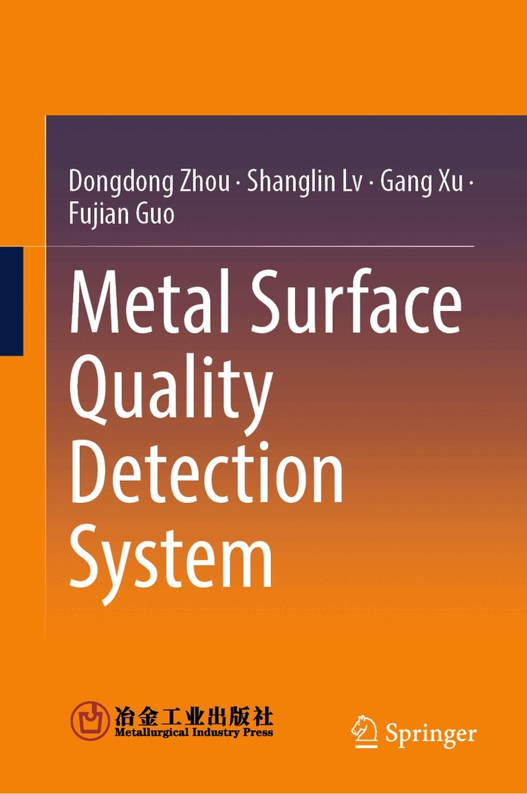 Dongdong Zhou, Shanglin Lv, Gang Xu, Fujian Guo - Metal Surface Quality Detection System, Inbunden
