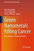 Md Faiyazuddin, Gowri Sundaram, Thomas J. Webster - Green Nanometals Killing Cancer, Inbunden