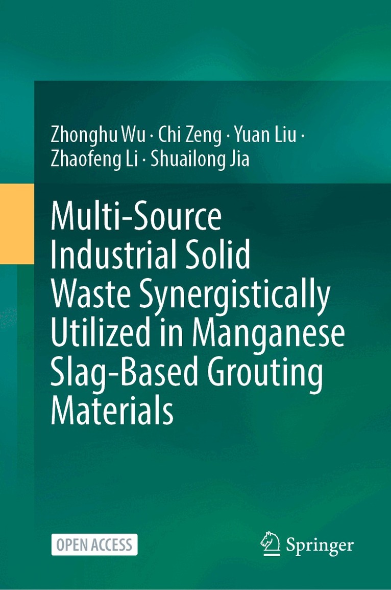 Zhonghu Wu, Chi Zeng, Yuan Liu, Zhaofeng Li, Shuailong Jia - Multi-Source Industrial Solid Waste Synergistically Utilized in Manganese Slag-Based Grouting Materials, Inbunden. Tillgänglighet: Lägg i varukorg