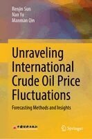 Renjin Sun, Nan Yu, Manman Qin - Unraveling International Crude Oil Price Fluctuations, Inbunden