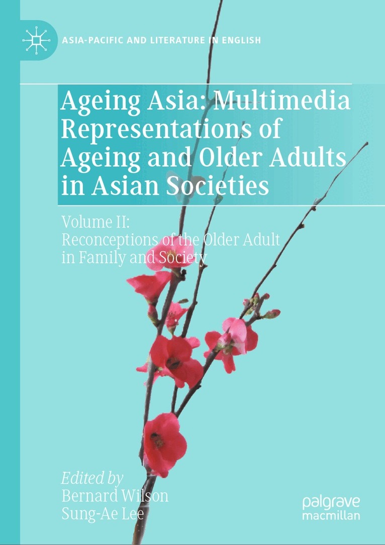 Bernard Wilson, Sung-Ae Lee - Ageing Asia: Multimedia Representations of Ageing and Older Adults in Asian Societies, Inbunden