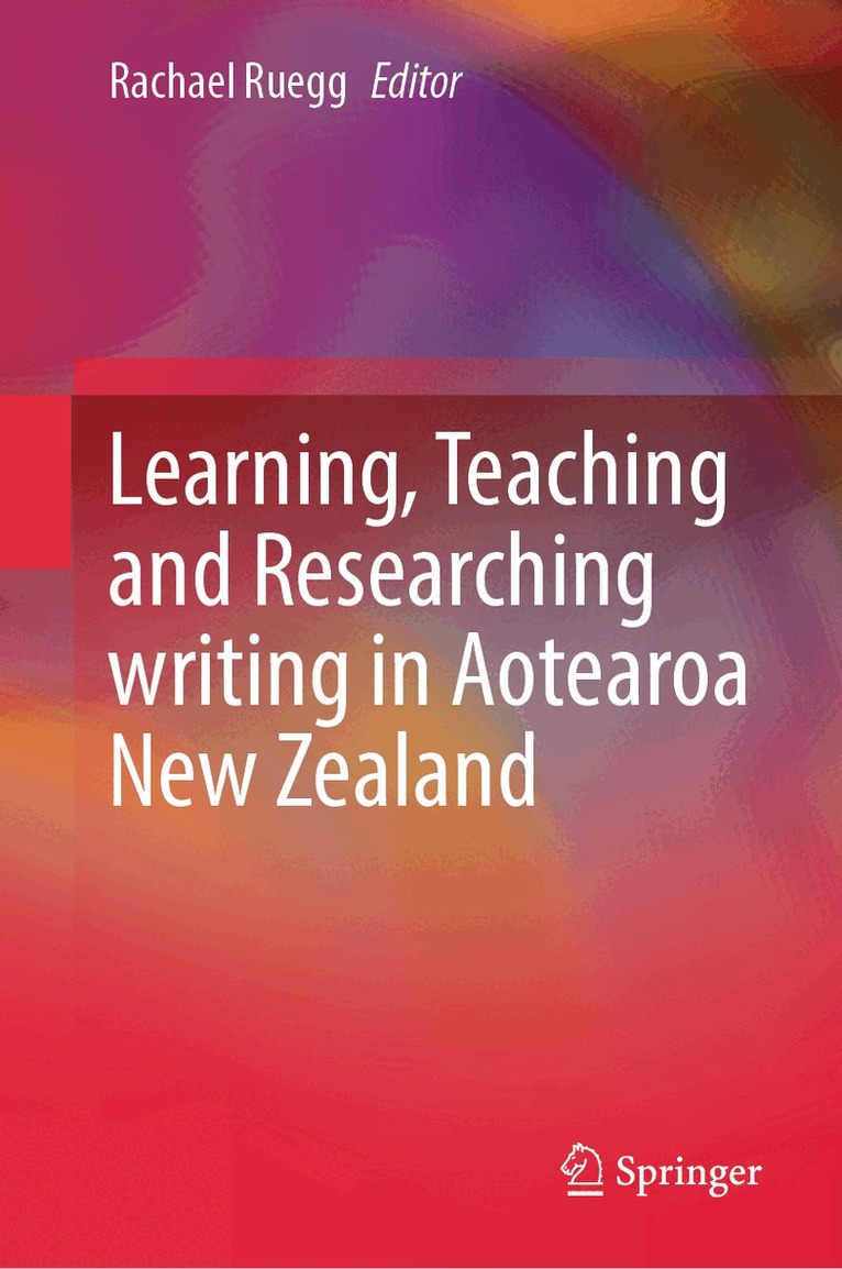 Rachael Ruegg - Learning, Teaching and Researching writing in Aotearoa New Zealand, Inbunden