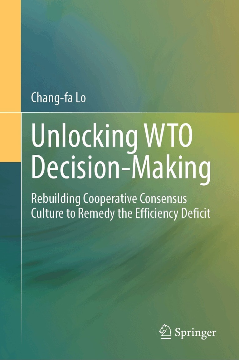 Chang-fa Lo - Unlocking WTO Decision-Making, Inbunden