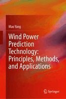 Mao Yang - Wind Power Prediction Technology: Principles, Methods, and Applications, Inbunden