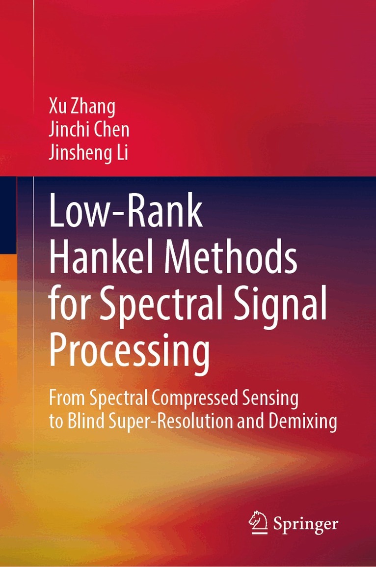 Xu Zhang, Jinchi Chen, Jinsheng Li - Low-Rank Hankel Methods for Spectral Signal Processing, Inbunden. Tillgänglighet: Kommande