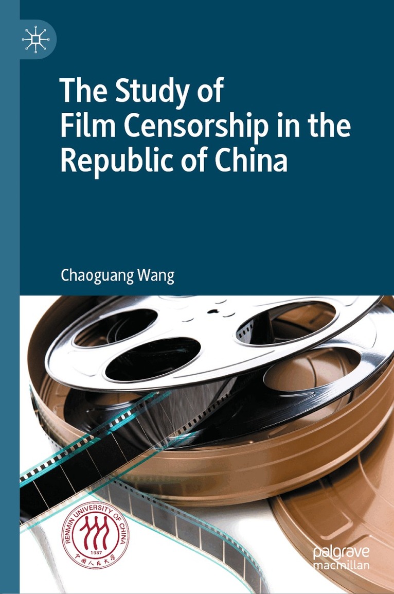 Chaoguang Wang - Study of Film Censorship in the Republic of China, Inbunden