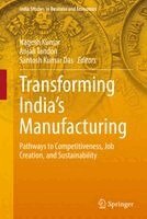 Nagesh Kumar, Anjali Tandon, Santosh Kumar Das - Transforming India’s Manufacturing, Inbunden