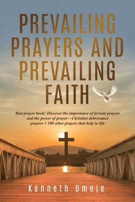 Kenneth Omeje - Prevailing Prayers and Prevailing Faith, Häftad. Tillgänglighet: Lägg i varukorg