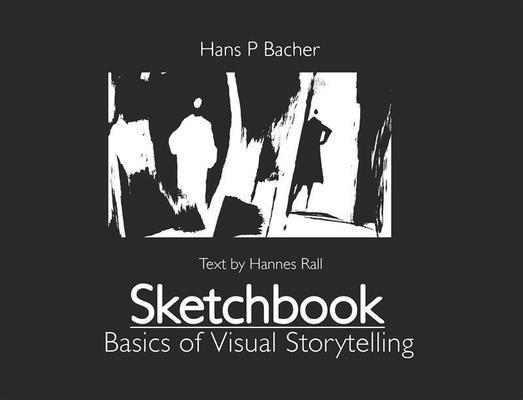 Hans P. Bacher - Sketchbook: Basics of Visual Storytelling, Häftad