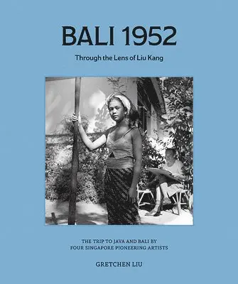 LIU GRETCHEN - BALI 1952: THROUGH THE LENS OF LIU KANG, Inbunden. Tillgänglighet: Lägg i varukorg
