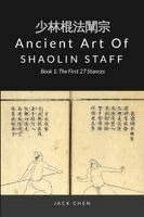 Ancient Art of Shaolin Staff - Book 1