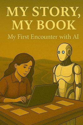 My Book, My Story - (My First Encounter with AI), Häftad