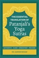 Ganesh Mohan - Essential Translation of Patanjali's Yoga Sutras, Häftad