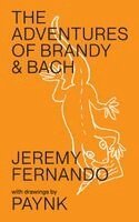 Jeremy Fernando - adventures of Brandy & Bach, Häftad. Tillgänglighet: Lägg i varukorg