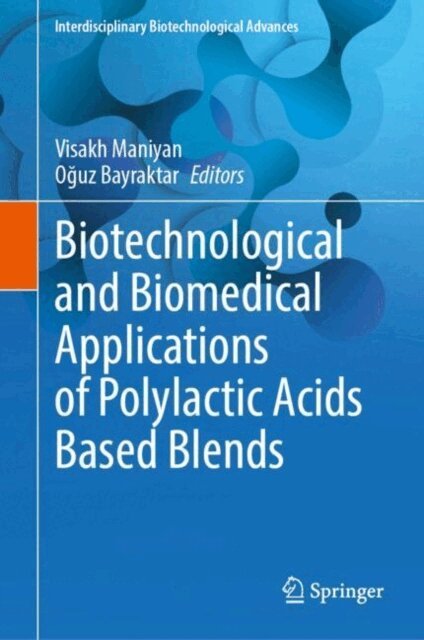 Oguz Bayraktar, Visakh Maniyan - Biotechnological and Biomedical Applications of Polylactic Acids Based Blends, E-bok