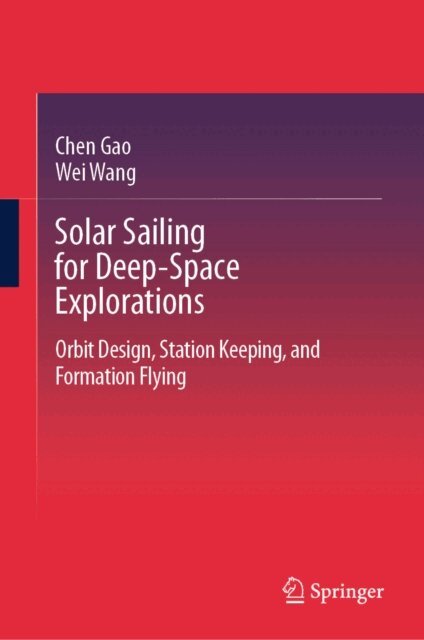 Wei Wang, Chen Gao - Solar Sailing for Deep-Space Explorations, E-bok