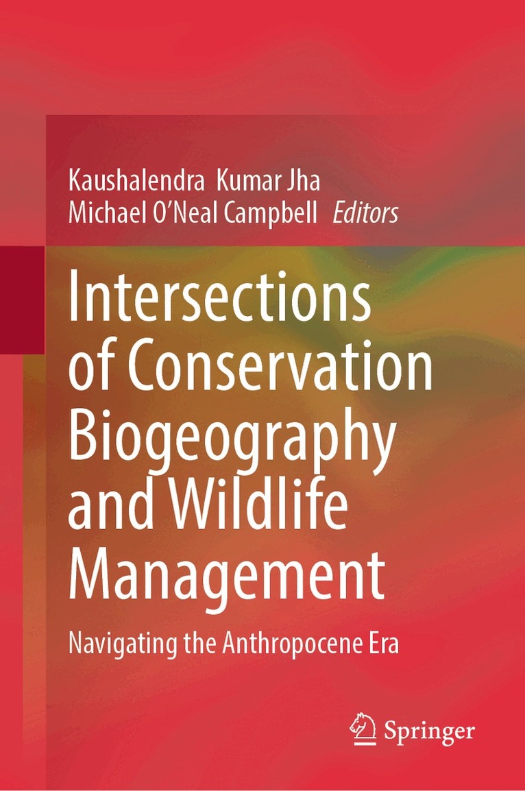 Kaushalendra Kumar Jha, Michael O'Neal Campbell - Intersections of Conservation Biogeography and Wildlife Management, Inbunden. Tillgänglighet: Lägg i varukorg