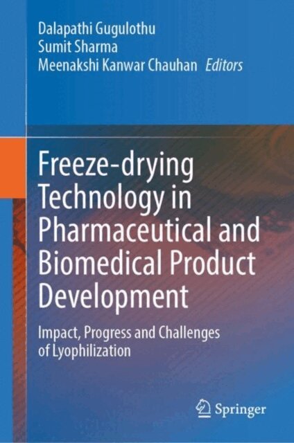 Meenakshi Kanwar Chauhan, Sumit Sharma, Dalapathi Gugulothu - Freeze-drying Technology in Pharmaceutical and Biomedical Product Development, E-bok