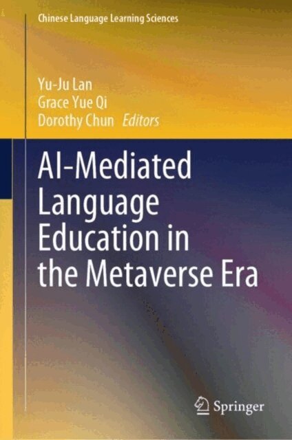Dorothy Chun, Grace Yue Qi, Yu-Ju Lan - AI-Mediated Language Education in the Metaverse Era, E-bok