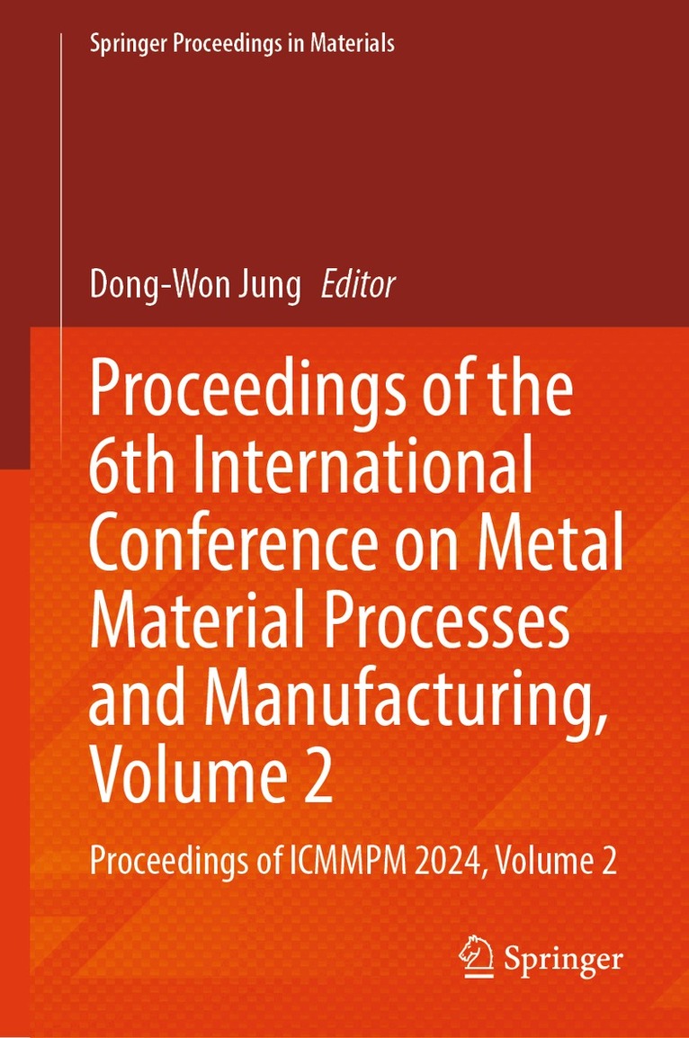 Proceedings of the 6th International Conference on Metal Material Processes and Manufacturing, Volume 2