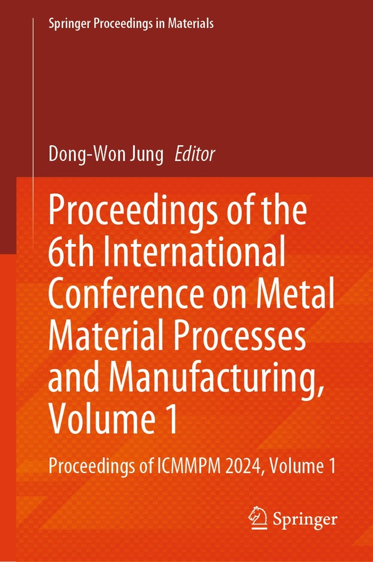 Proceedings of the 6th International Conference on Metal Material Processes and Manufacturing, Volume 1