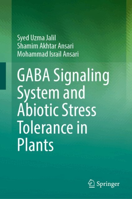 Mohammad Israil Ansari, Shamim Akhtar Ansari, Syed Uzma Jalil - GABA Signaling System and Abiotic Stress Tolerance in Plants, E-bok