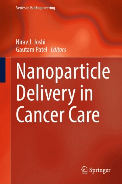 Gautam Patel, Nirav J. Joshi - Nanoparticle Delivery in Cancer Care, E-bok