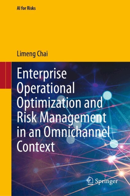 Limeng Chai - Enterprise Operational Optimization and Risk Management in an Omnichannel Context, E-bok