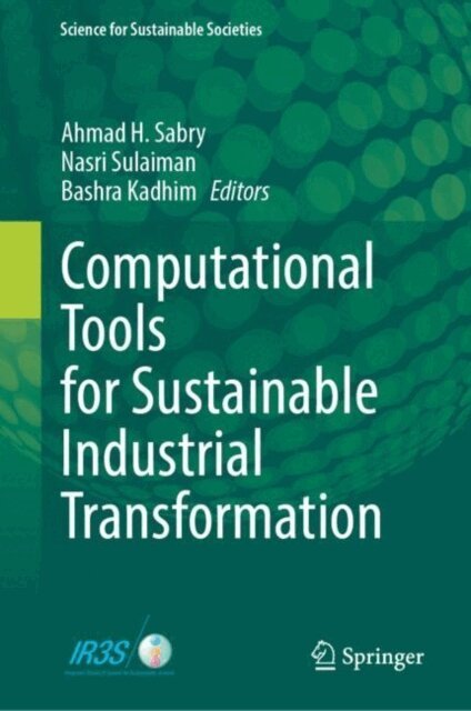 Bashra Kadhim, Nasri Sulaiman, Ahmad H. Sabry - Computational Tools for Sustainable Industrial Transformation, E-bok