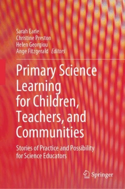 Ange Fitzgerald, Helen Georgiou, Christine Preston, Sarah Earle - Primary Science Learning for Children, Teachers, and Communities, E-bok