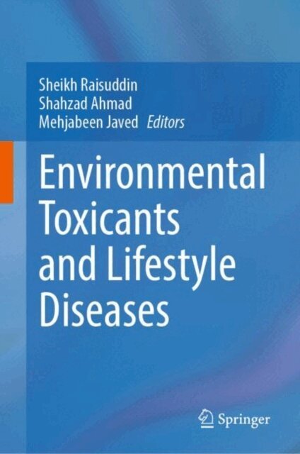 Mehjbeen Javed, Shahzad Ahmad, Sheikh Raisuddin - Environmental Toxicants and Lifestyle Diseases, E-bok