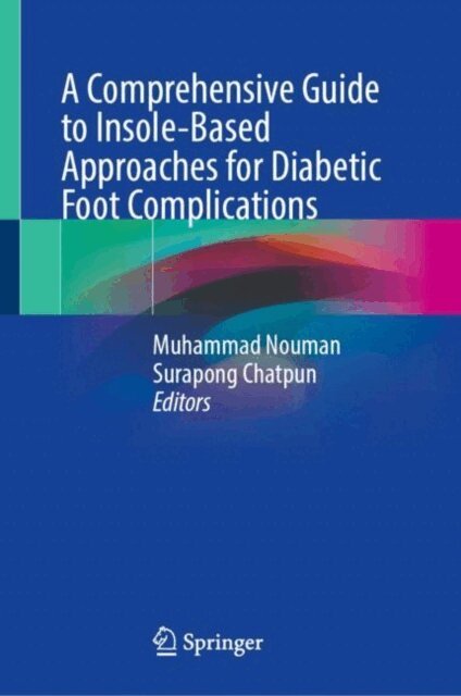 Surapong Chatpun, Muhammad Nouman - Comprehensive Guide to Insole-Based Approaches for Diabetic Foot Complications, E-bok. Tillgänglighet: Lägg i varukorg