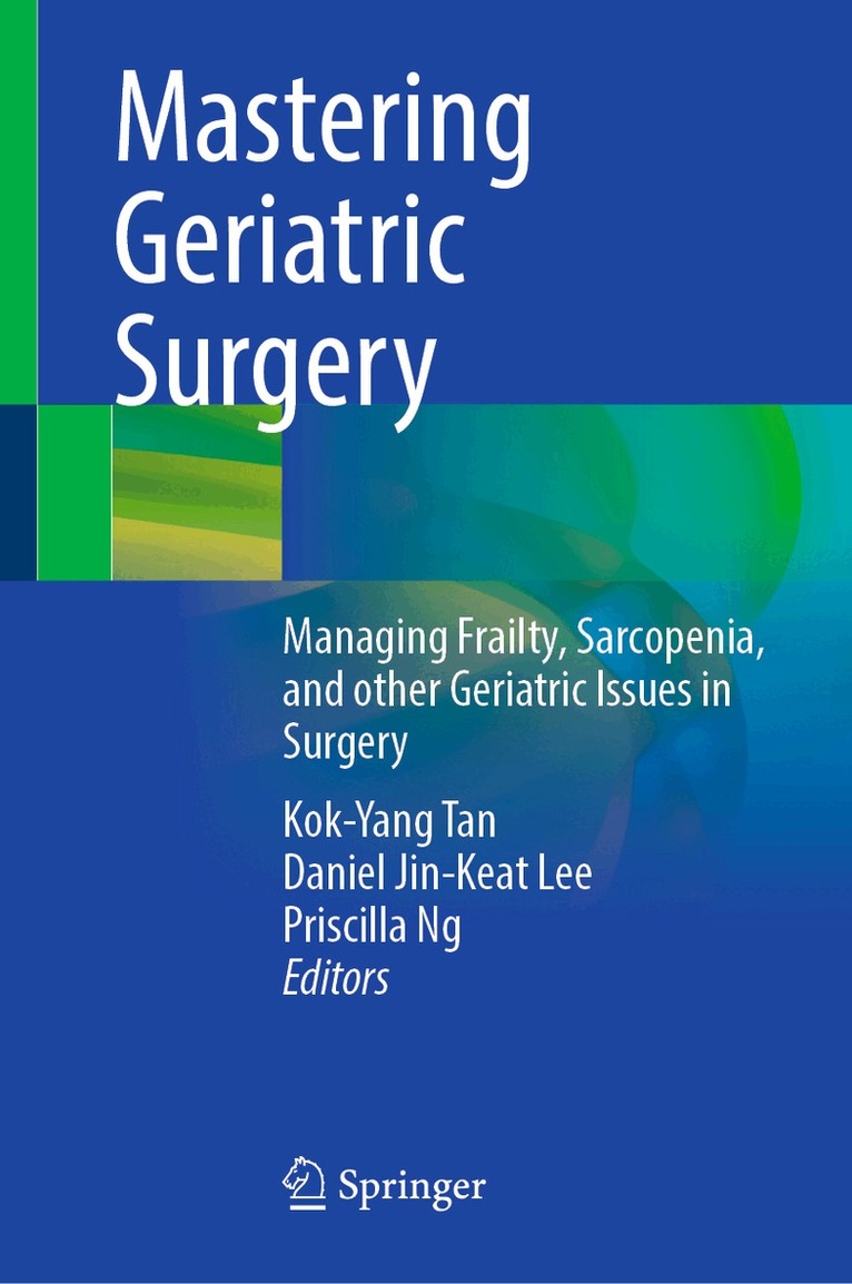 Kok-Yang Tan, Daniel Jin-Keat Lee, Priscilla Ng - Mastering Geriatric Surgery, Inbunden. Tillgänglighet: Lägg i varukorg