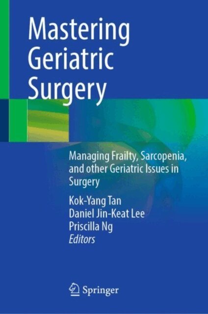 Priscilla Ng, Daniel Jin-Keat Lee, Kok-Yang Tan - Mastering Geriatric Surgery, E-bok. Tillgänglighet: Lägg i varukorg