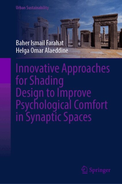 Helga Omar Alaeddine, Baher Ismail Farahat - Innovative Approaches for Shading Design to Improve Psychological Comfort in Synaptic Spaces, E-bok