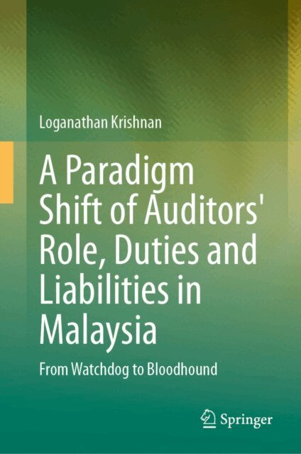 Loganathan Krishnan - Paradigm Shift of Auditors' Role, Duties and Liabilities in Malaysia, E-bok
