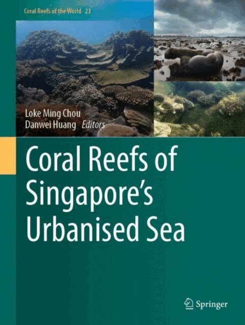 Danwei Huang, Loke Ming Chou - Coral Reefs of Singapore's Urbanised Sea, E-bok