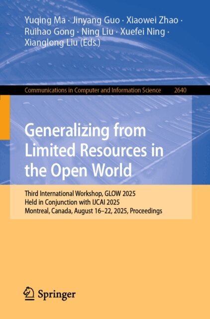 Xianglong Liu, Xuefei Ning, Ning Liu, Ruihao Gong, Xiaowei Zhao, Jinyang Guo, Yuqing Ma - Generalizing from Limited Resources in the Open World, E-bok