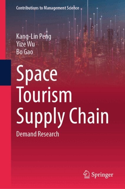 Bo Gao, Yize Wu, Kang-Lin Peng - Space Tourism Supply Chain, E-bok