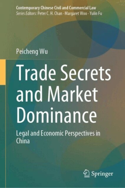 Peicheng Wu - Trade Secrets and Market Dominance, E-bok