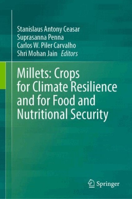 Shri Mohan Jain, Carlos W. Piler Carvalho, Suprasanna Penna, Stanislaus Antony Ceasar - Millets: Crops for Climate Resilience and for Food and Nutritional Security, E-bok