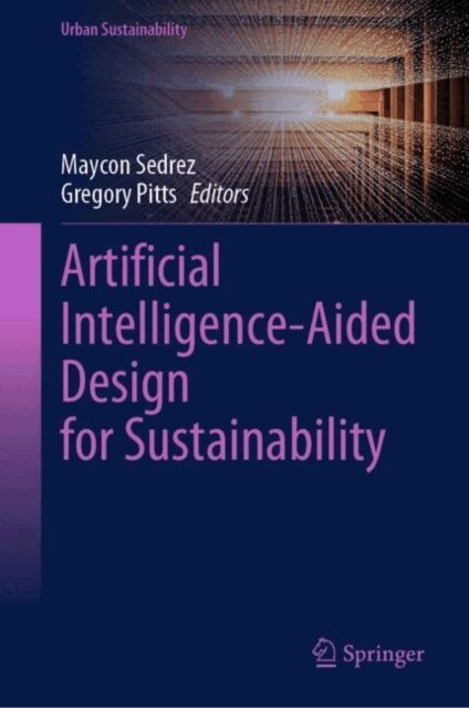 Gregory Pitts, Maycon Sedrez - Artificial Intelligence-Aided Design for Sustainability, E-bok