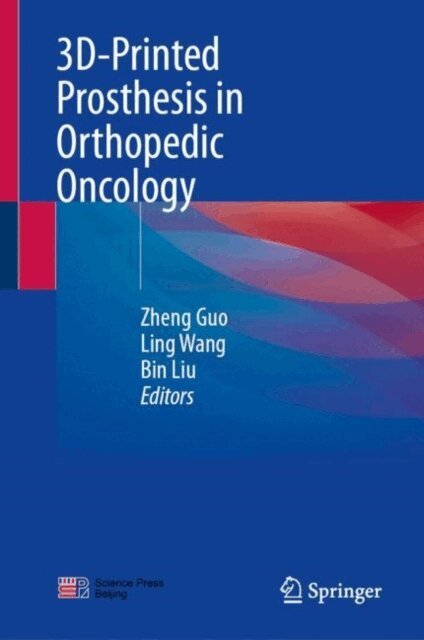 Bin Liu, Ling Wang, Zheng Guo - 3D-Printed Prosthesis in Orthopedic Oncology, E-bok